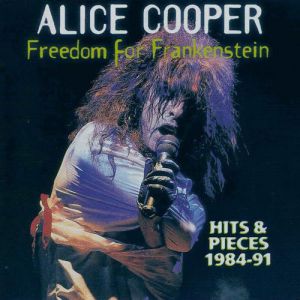 Alice Cooper Freedom for Frankenstein: Hits & Pieces 1984-1991, 1998