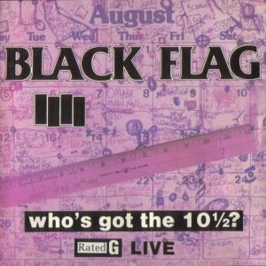 Black Flag Who's Got the 10½?, 1986