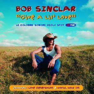 Bob Sinclar Give a Lil' Love, 2007