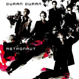 Duran Duran Astronaut, 2004