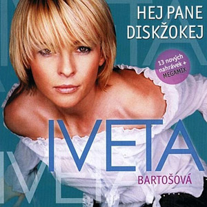 Iveta Bartošová Hej pane diskžokej, 2002