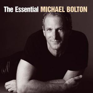 Michael Bolton The Essential Michael Bolton, 2005