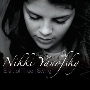 Nikki Yanofsky Ella... Of Thee I Swing, 2008