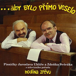 Zdeněk Svěrák, Jaroslav Uhlíř ... aby bylo přímo veselo, 1994