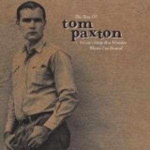 I Can't Help But Wonder Where I'm Bound: The Best of Tom Paxton Album 