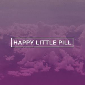 Happy Little Pill Album 