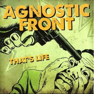 Agnostic Front That's Life, 2011
