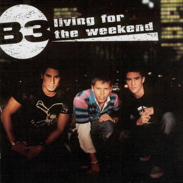 B3 Living for the Weekend, 2004