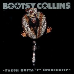 Bootsy Collins Fresh Outta 'P' University, 1997