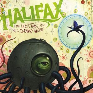 Halifax The Inevitability of a Strange World, 2006