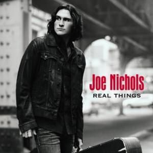 Joe Nichols Real Things, 2007