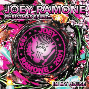 Joey Ramone Christmas Spirit...In My House, 2002