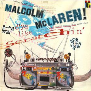 Malcolm McLaren D'ya Like Scratchin'?, 1983