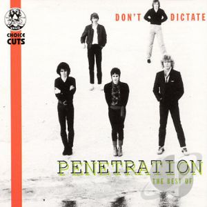 Don't Dictate: The Best of Penetration Album 