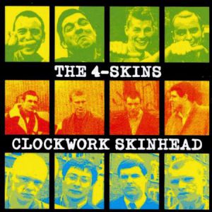 The 4-Skins Clockwork Skinhead, 1999