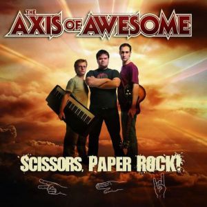 The Axis of Awesome Scissors, Paper, Rock!, 2008