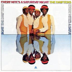 The Drifters Every Nite's a Saturday Night, 1976