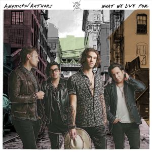 American Authors What We Live For, 2016