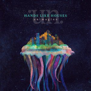Hands Like Houses Unimagine, 2013