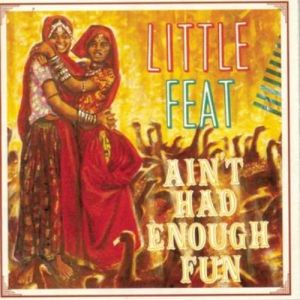 Little Feat Ain't Had Enough Fun, 1995