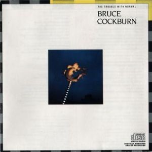 Bruce Cockburn The Trouble with Normal, 1983
