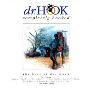 Dr. Hook Completely Hooked - The Best of Dr. Hook, 1992
