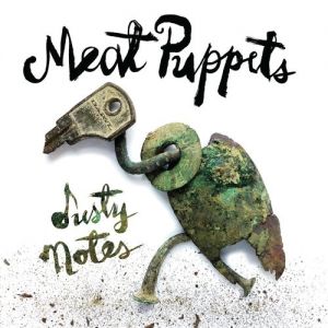 Meat Puppets Dusty Notes, 2019