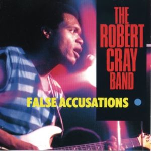 Robert Cray False Accusations, 1985
