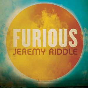 Jeremy Riddle Furious, 2011