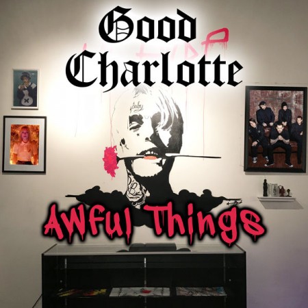 Good Charlotte Awful Things, 2017