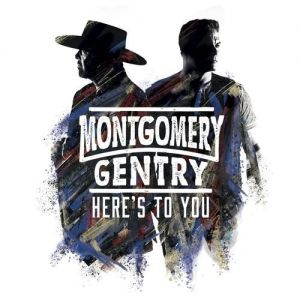 Montgomery Gentry Here's to You, 2018