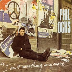 Phil Ochs I Ain't Marching Anymore, 1965