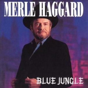 Merle Haggard Blue Jungle, 1990