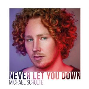 Michael Schulte Never Let You Down, 2018