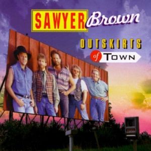 Sawyer Brown Outskirts of Town, 1993