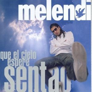 Melendi Que el cielo espere sentao, 2005