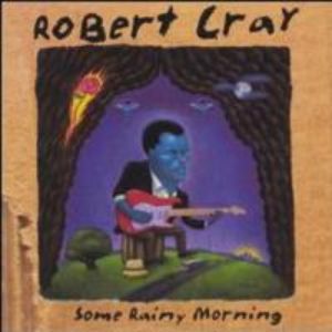 Robert Cray Some Rainy Morning, 1995