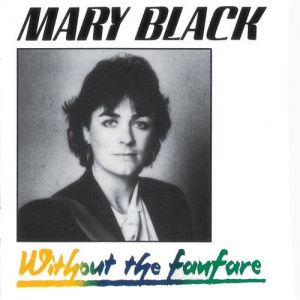 Mary Black Without the Fanfare, 1985