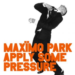 Maxïmo Park Apply Some Pressure, 2005