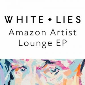 White Lies Amazon Artist Lounge Album 