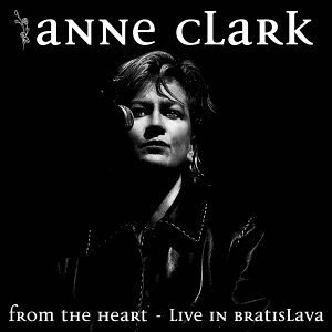 Anne Clark From The Heart - Live In Bratislava, 2003