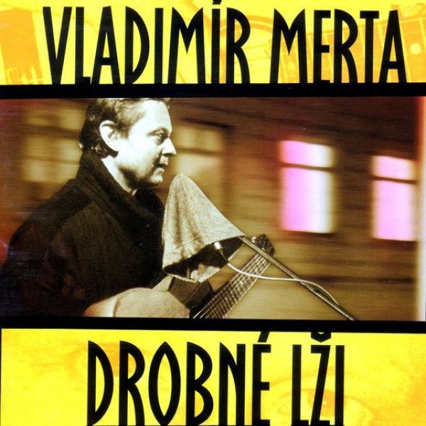 Vladimír Merta Drobné lži, 2003
