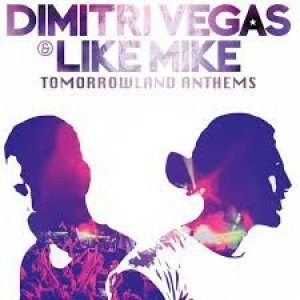 Dimitri Vegas & Like Mike Tomorrowland Anthems, 2016