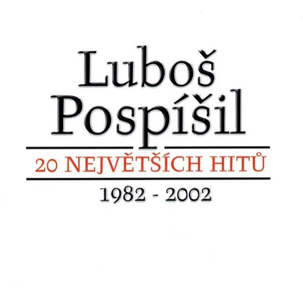 Luboš Pospíšil 20 největších hitů 1982 - 2002, 2002