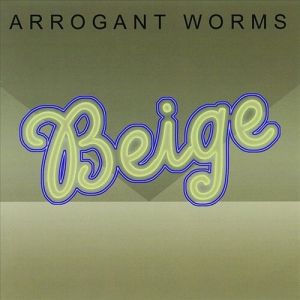 The Arrogant Worms Beige, 2006