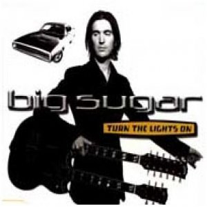 Big Sugar Turn the Lights On, 1999