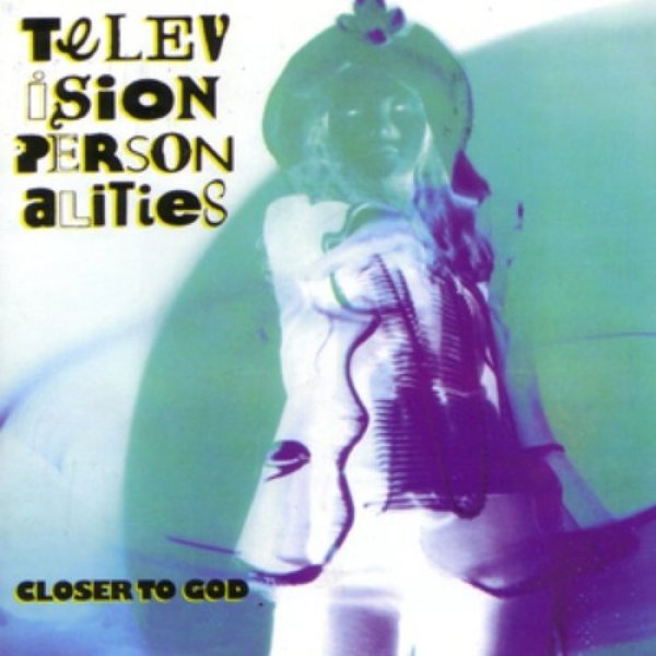 Television Personalities Closer to God, 1992