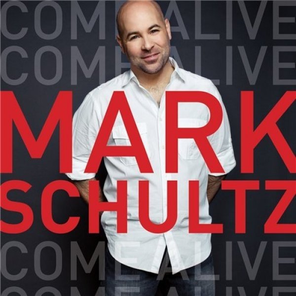 Mark Schultz Come Alive, 2009