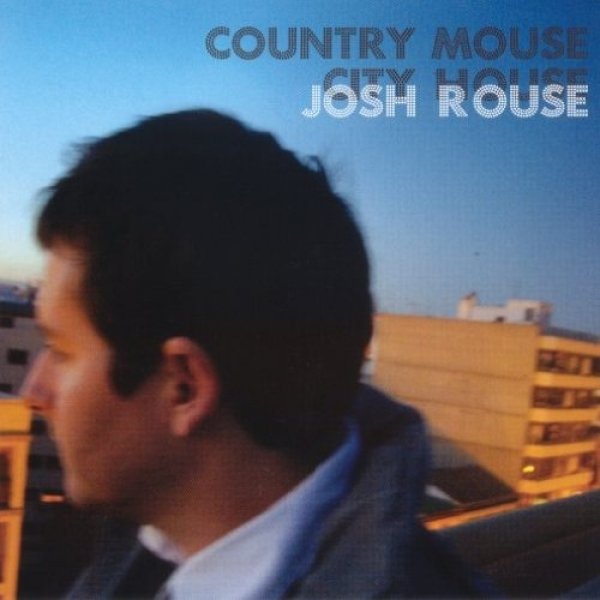Josh Rouse Country Mouse City House, 2007