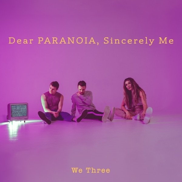 We Three Dear Paranoia, Sincerely, Me, 2020
